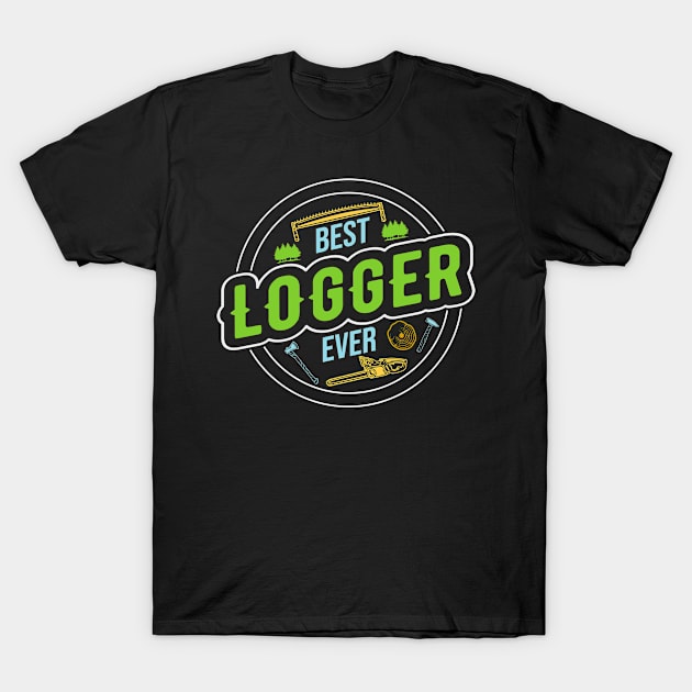 Best Logger Ever T-Shirt by TheBestHumorApparel